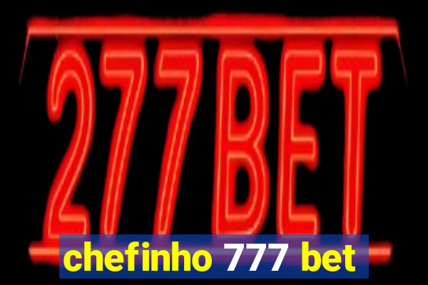 chefinho 777 bet